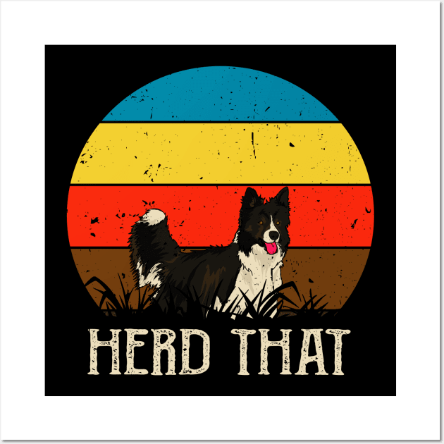 Herd That - saying for shepherd and dog Wall Art by MzumO